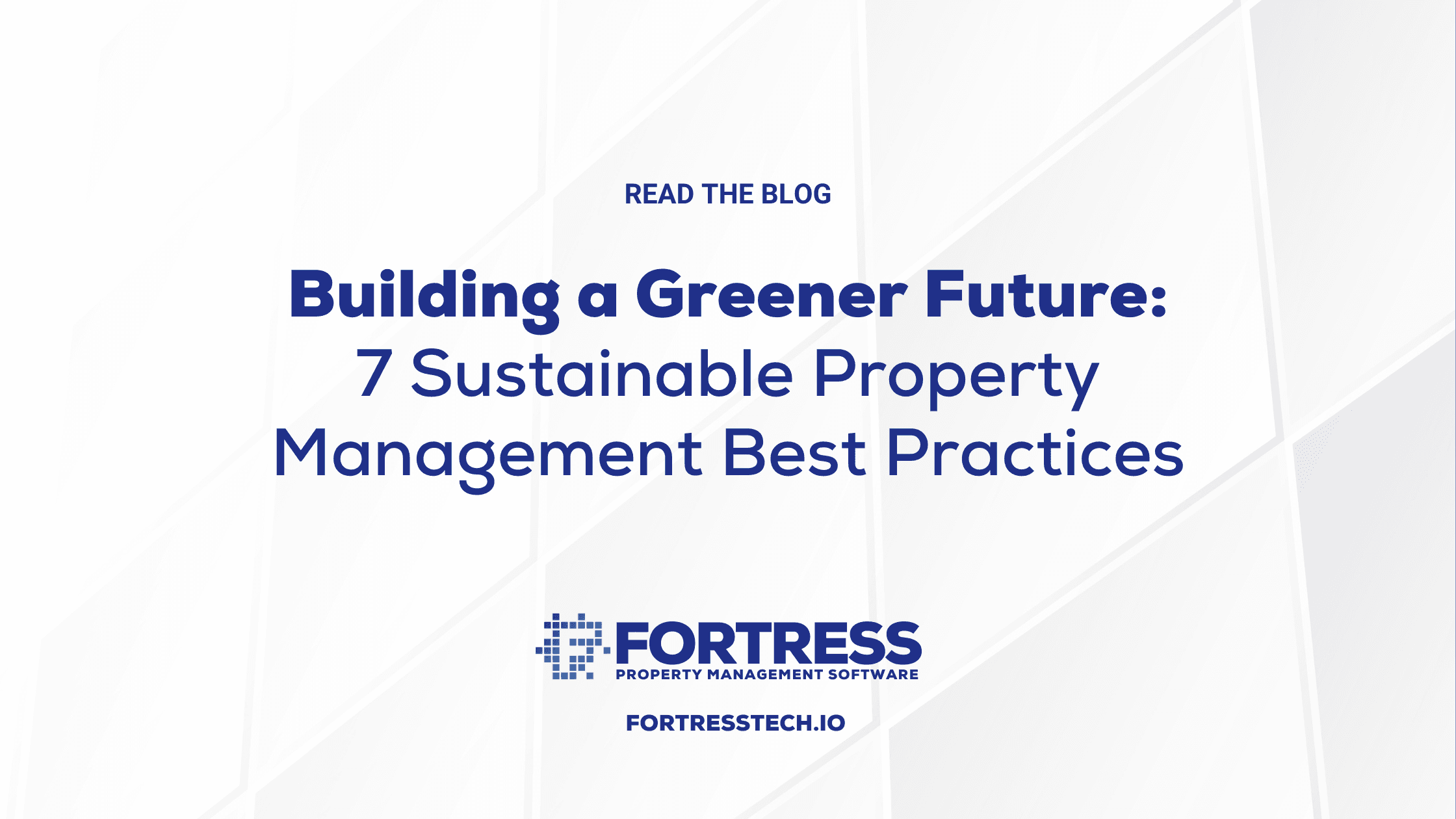 Building a Greener Future: 7 Sustainable Property Management Best Practices
