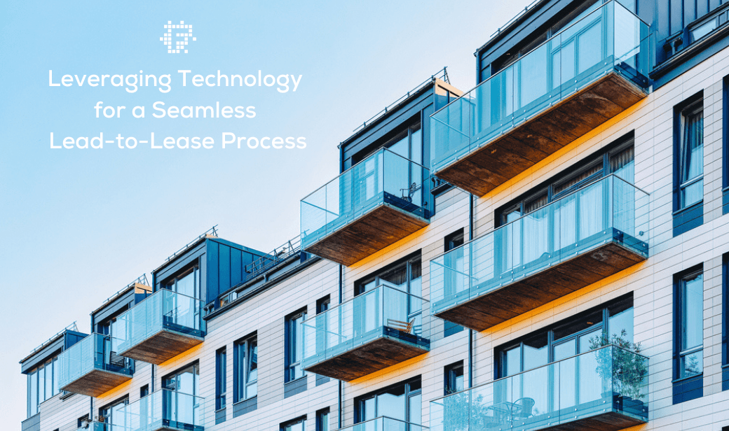 Leveraging Technology for a Seamless Lead-to-Lease Process