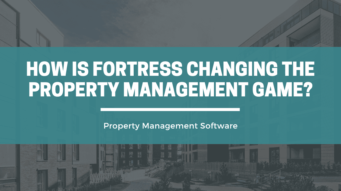 Fortress Property Management Software: Built by Managers, for Managers