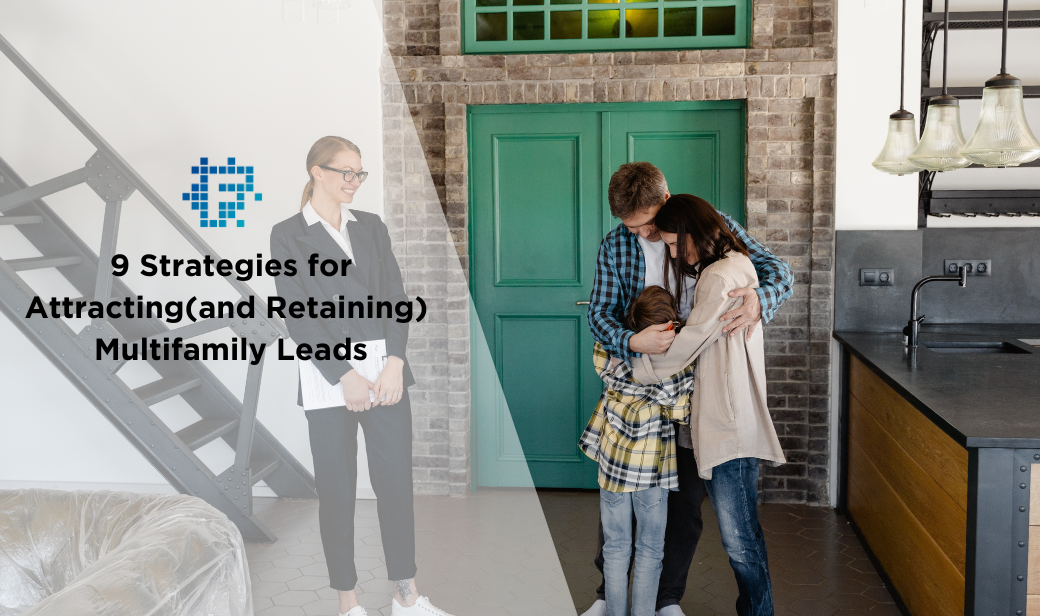 9 Strategies for Attracting (and Retaining) Multifamily Leads