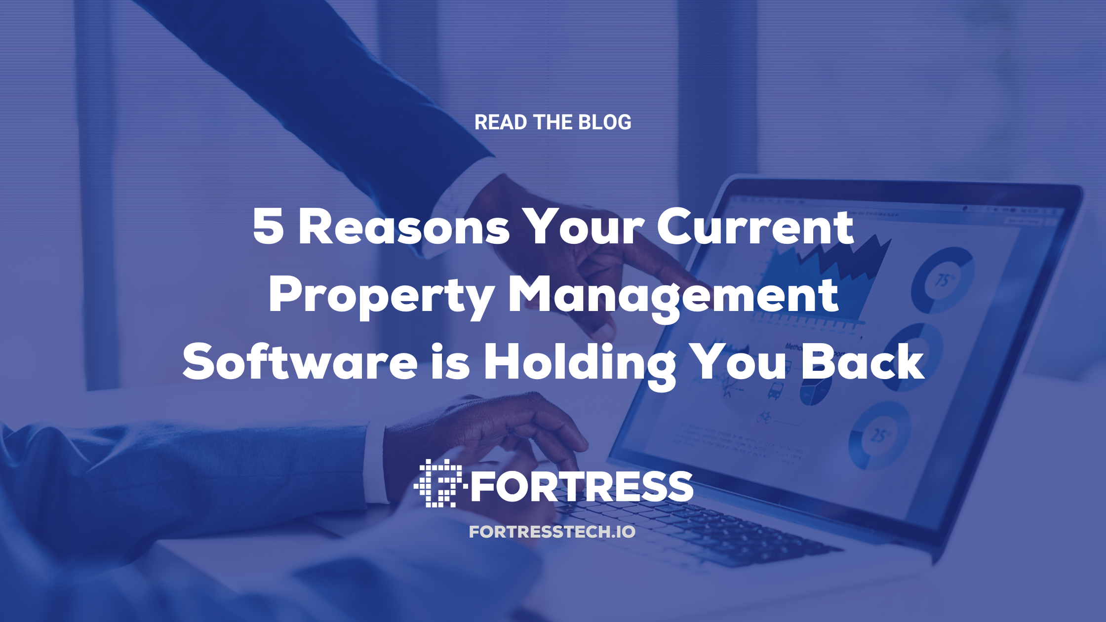 5 Reasons Your Current Property Management Software is Holding You Back