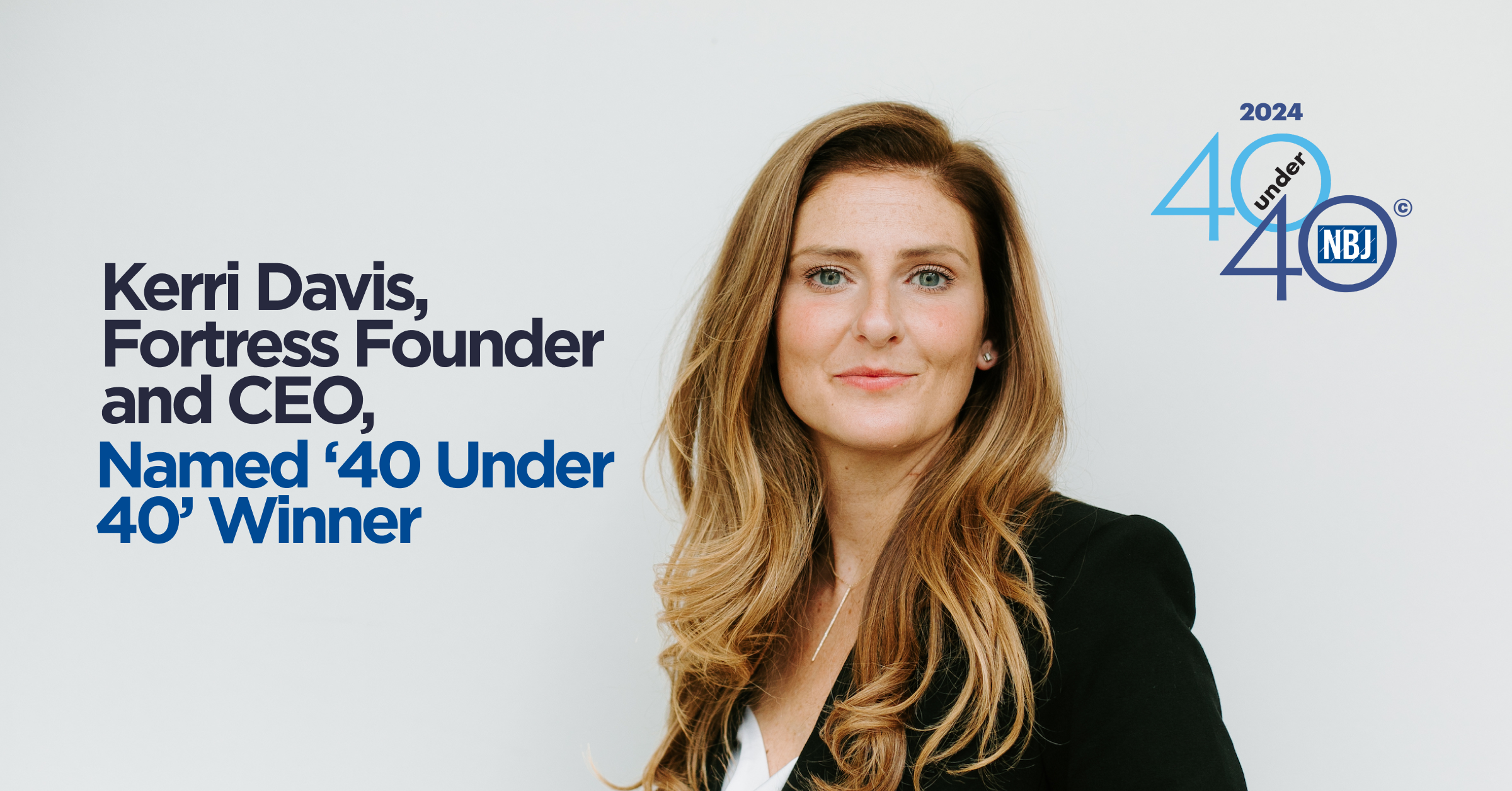 Kerri Davis, CEO of Fortress, Named 2024 '40 Under 40' Winner